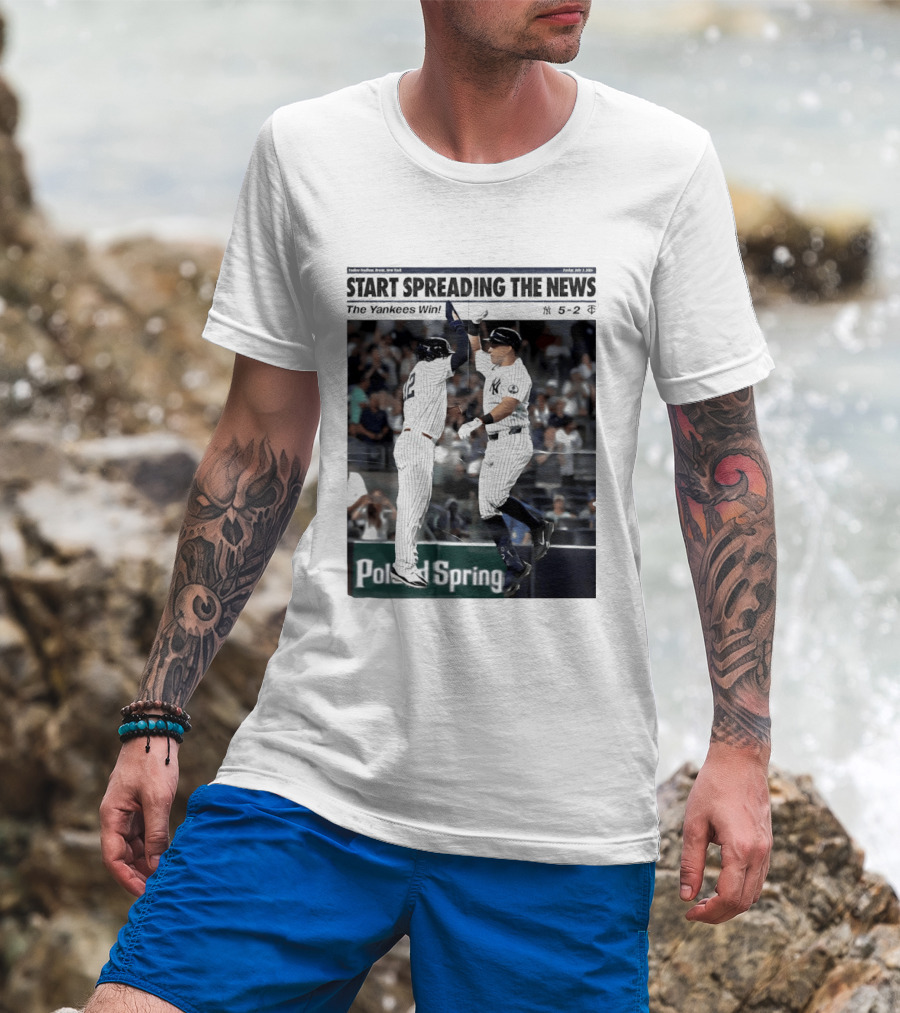 Yankee Stadium New York Start Spreading The News The Yankees Win T-Shirt