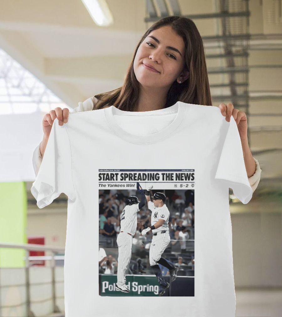 Yankee Stadium New York Start Spreading The News The Yankees Win T-Shirt