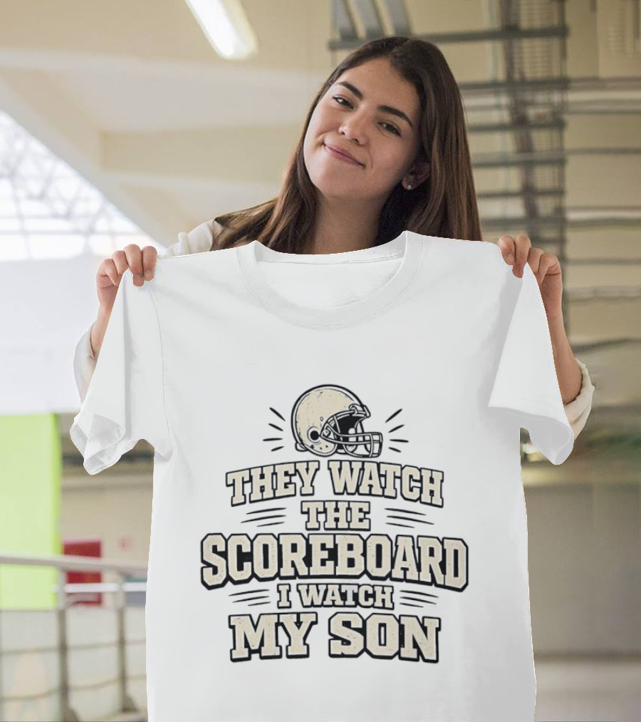 They Watch The Scoreboard I My Son Football Helmet T-Shirt