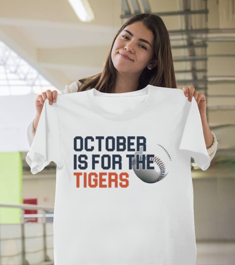 October Is For The Tigers Detroit Baseball Team Fans T-Shirt