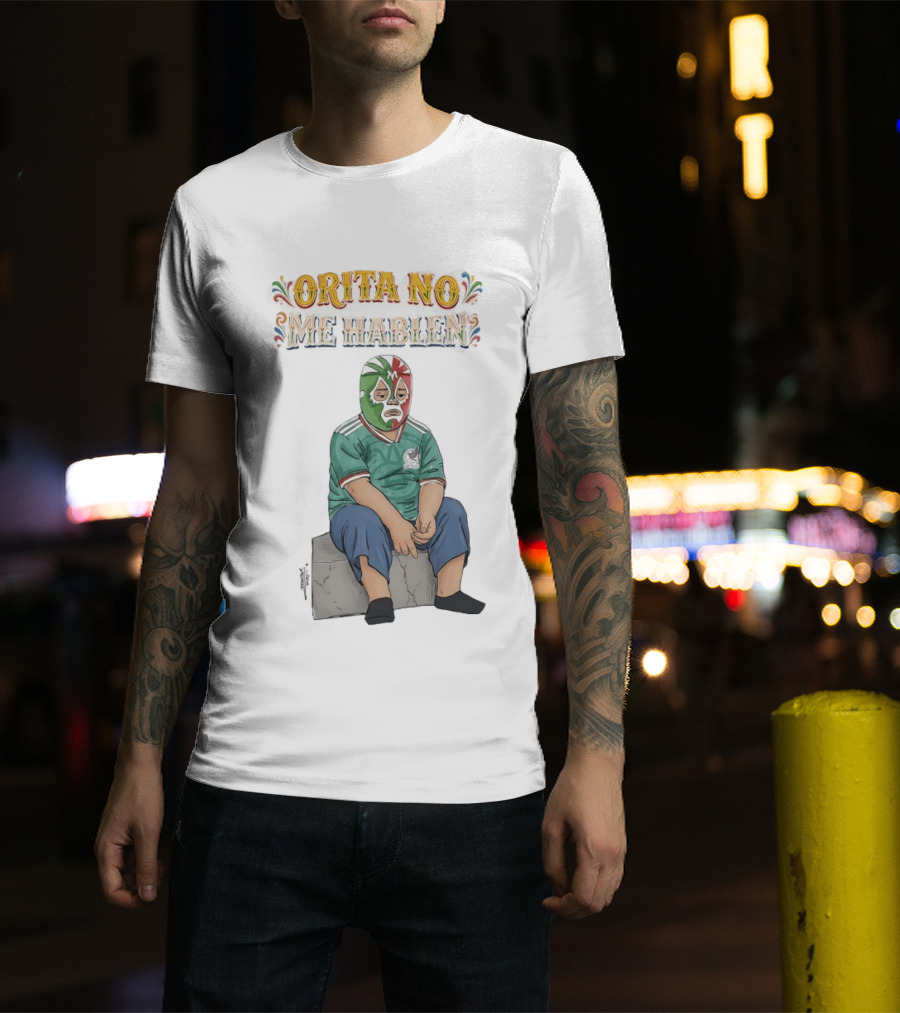 Orita No Me Hablen Lucha Libre México Soccer Mask T-Shirt