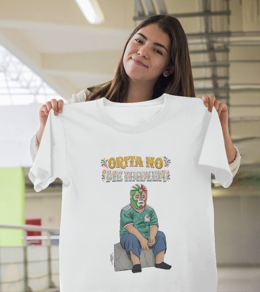 Orita No Me Hablen Lucha Libre México Soccer Mask T-Shirt