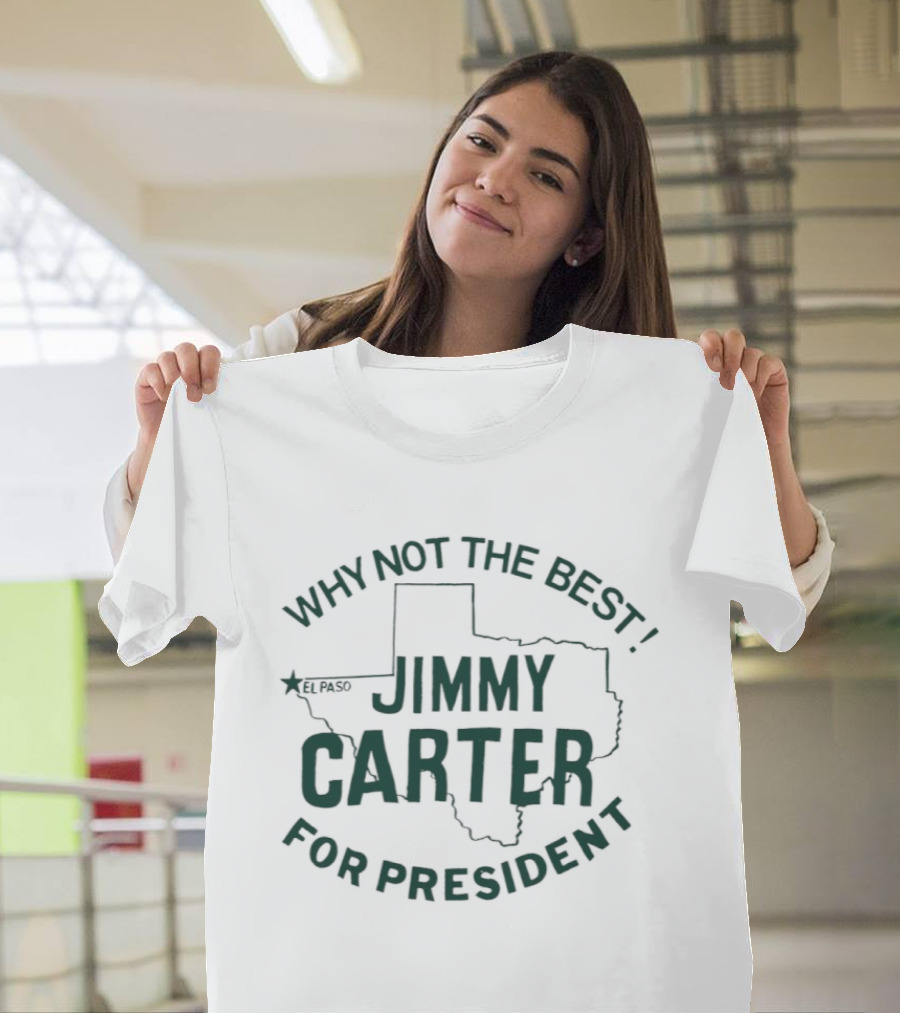 Why Not The Best Jimmy Carter For President Texas T-Shirt