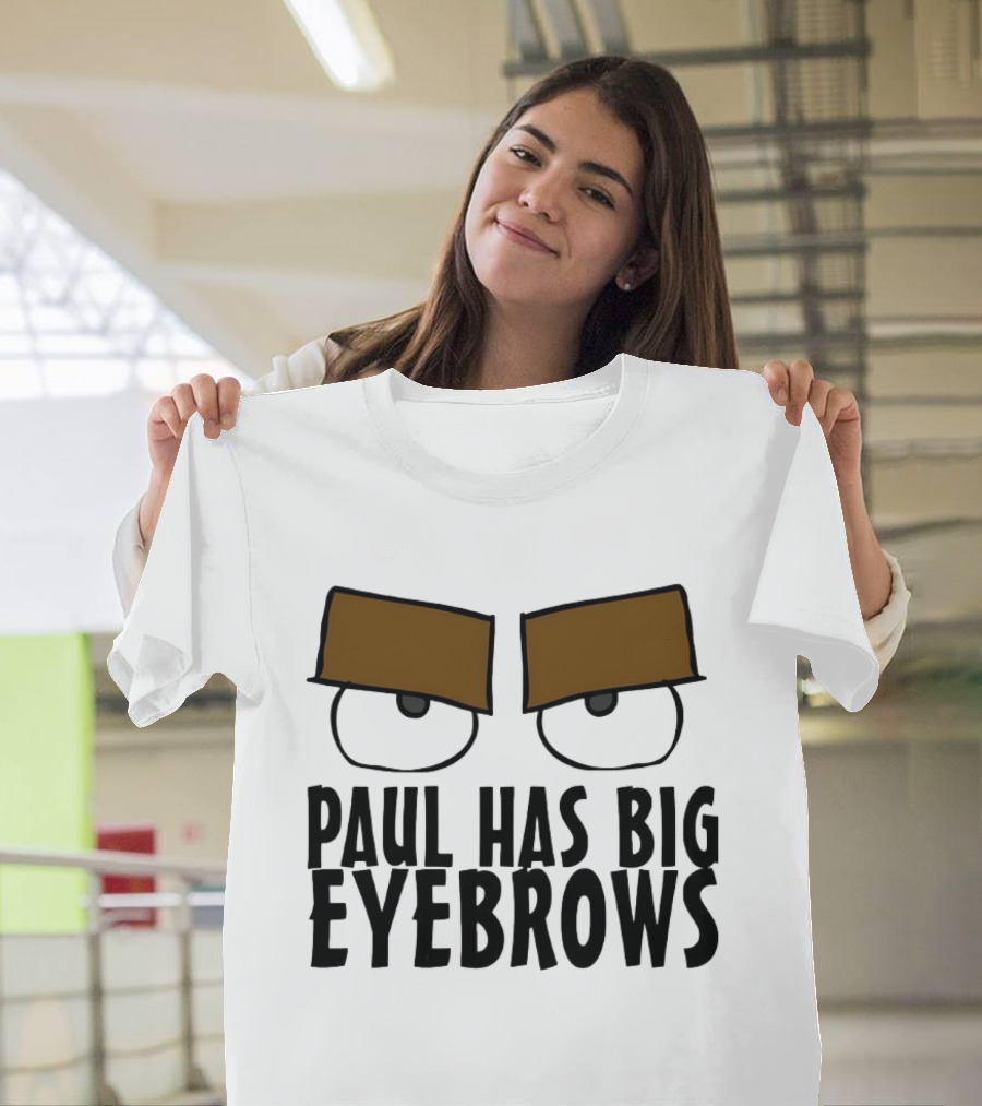 Paul Has Big Eyebrows Cartoon Humor T-Shirt