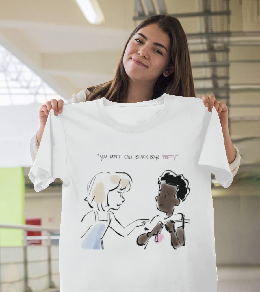 You Don't Call Black Boys Pretty" Social Justice Message With Illustrative Characters T-Shirt