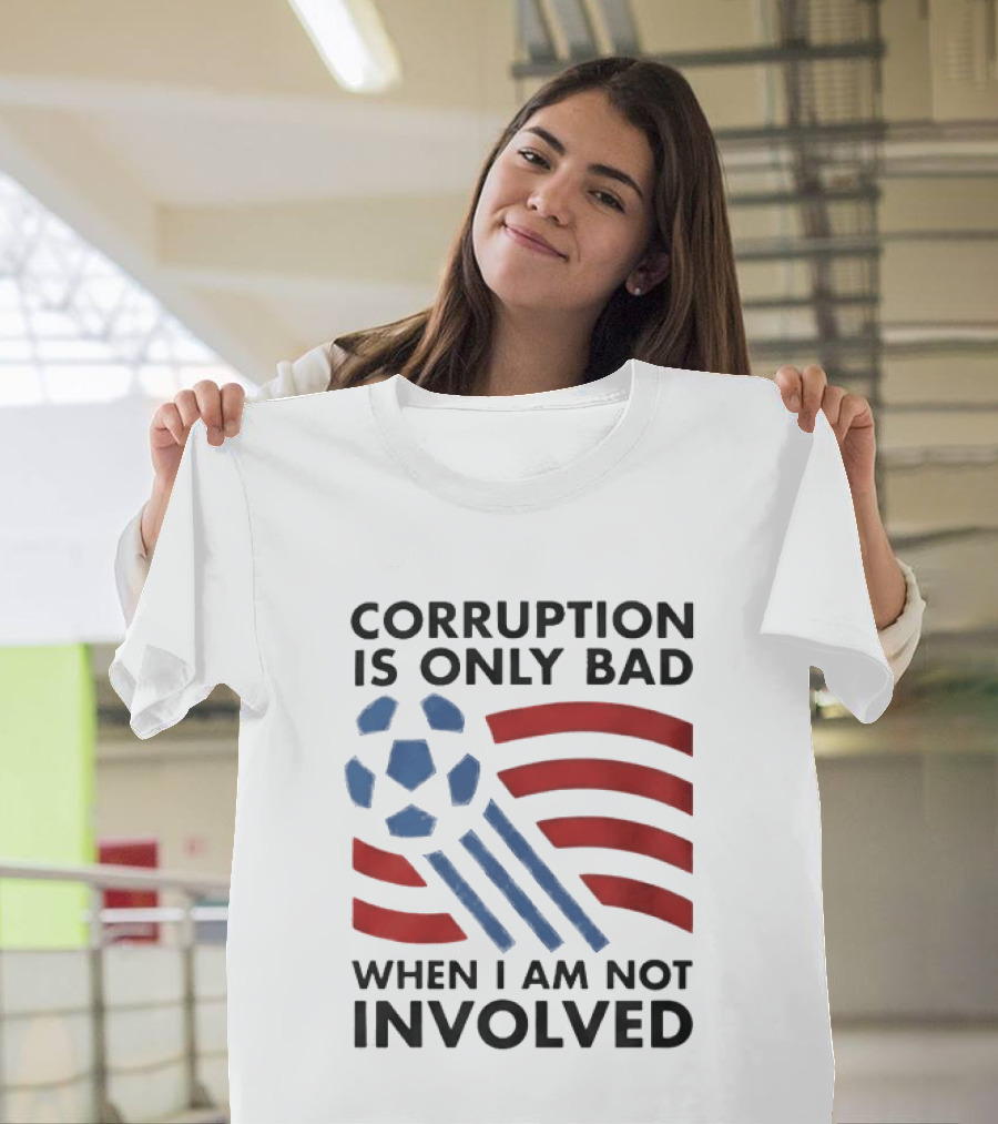 Corruption Is Only Bad When I Am Not Involved Soccer Ball Red Blue Stripes T-Shirt