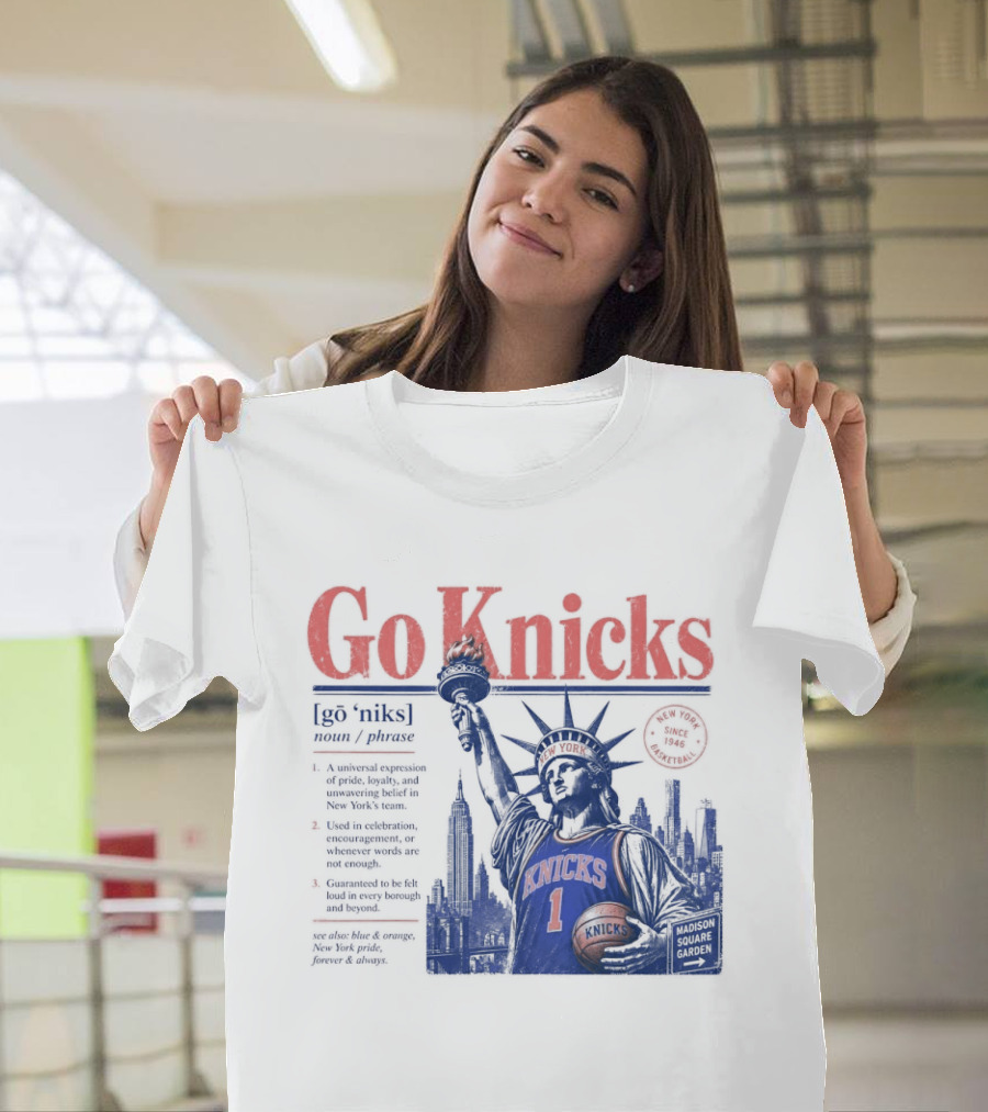 Go Knicks Statue Of Liberty Holding Basketball In New York T-Shirt