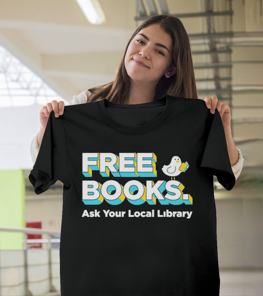 Free Books Bird Reading Ask Your Local Library T-Shirt