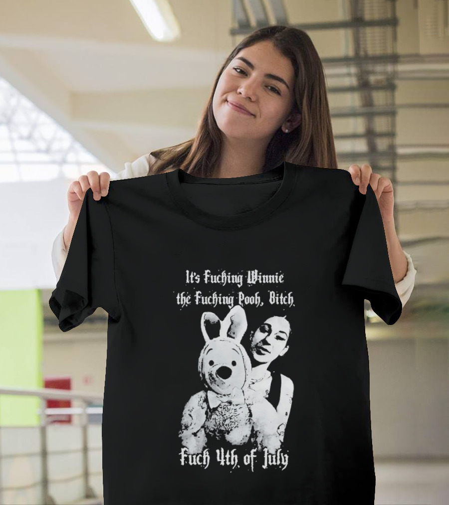 It's Fuching Winnie The Fuching Pooh Bitch Fuch 4th Of July T-Shirt