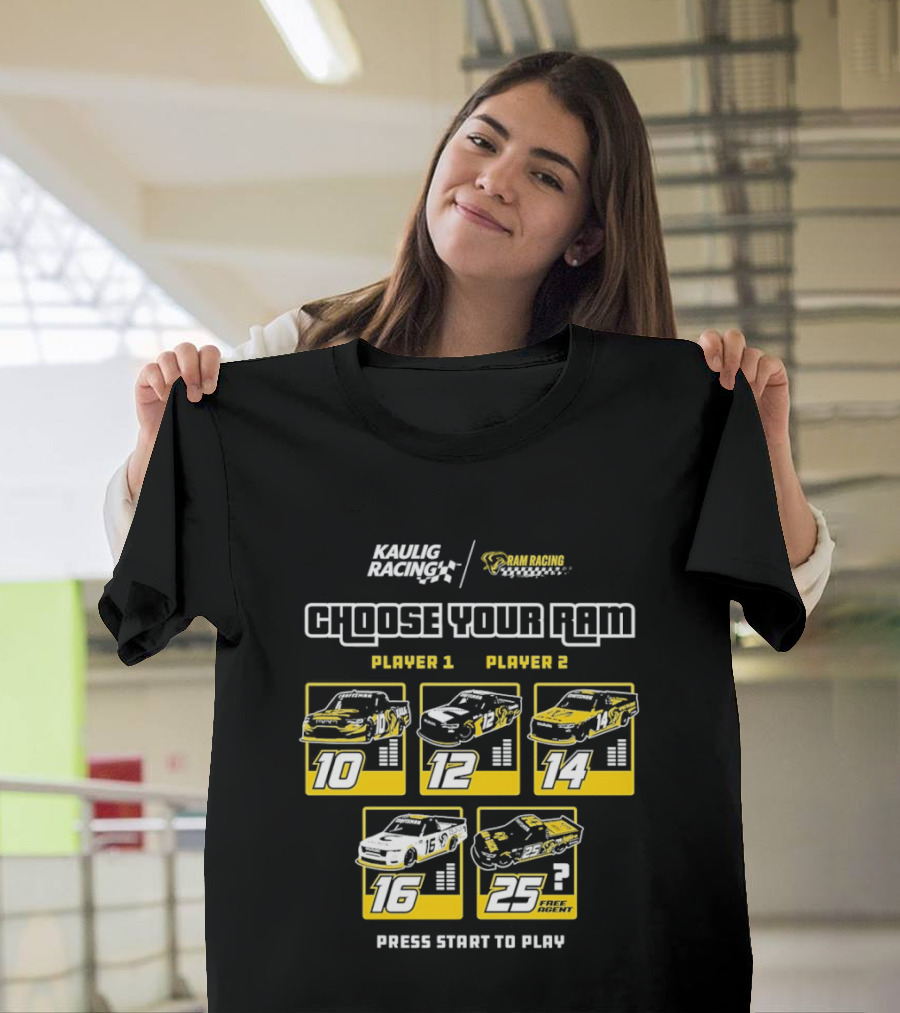Kaulig Racing Choose Your RAM Racecars Player 1 Player 2 Press Start To Play T-Shirt