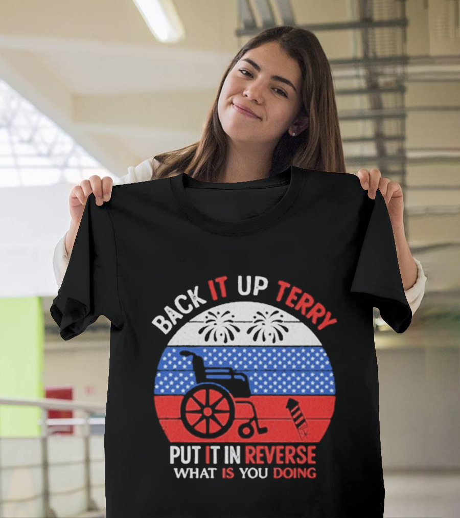 Back It Up Terry Put It In Reverse What Is You Doing 2026 T-Shirt