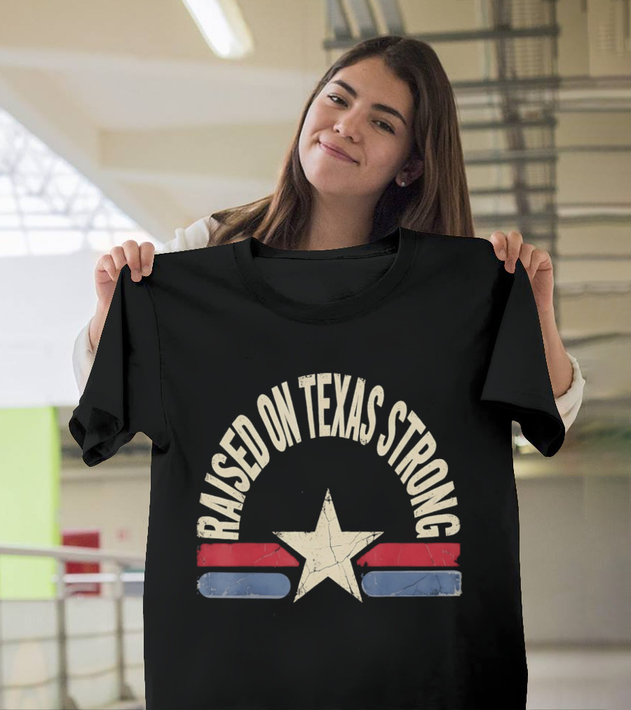 Raised On Texas Strong Lone Star Retro Style Texas Flag T-Shirt