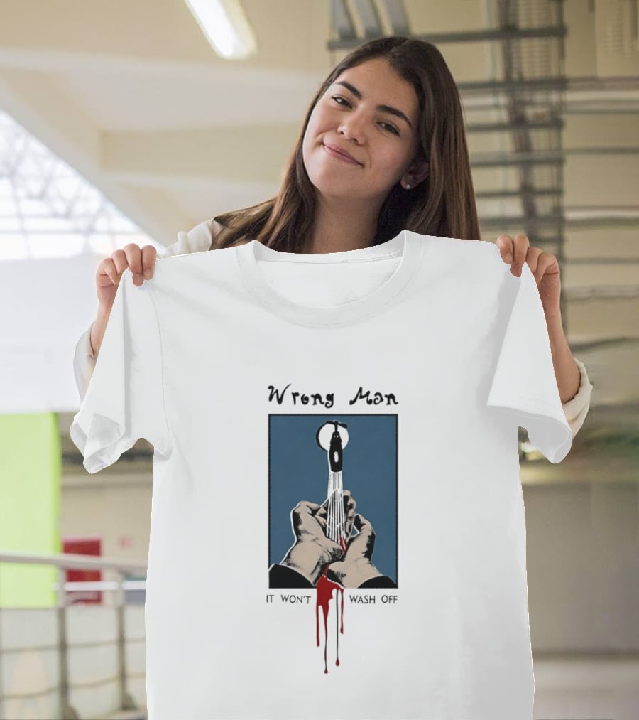 Wrong Man It Won't Wash Off Hands With Red Key Drip T-Shirt