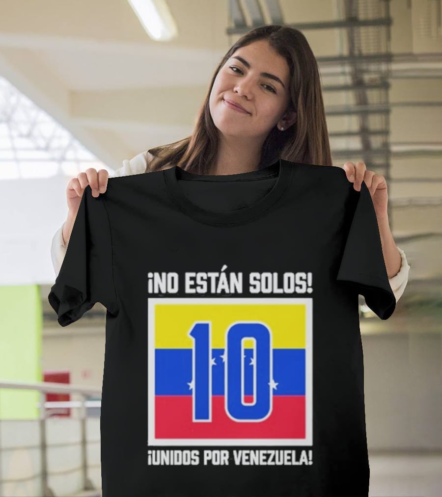 No Están Solos 10 Unidos Por Venezuela Flag T-Shirt