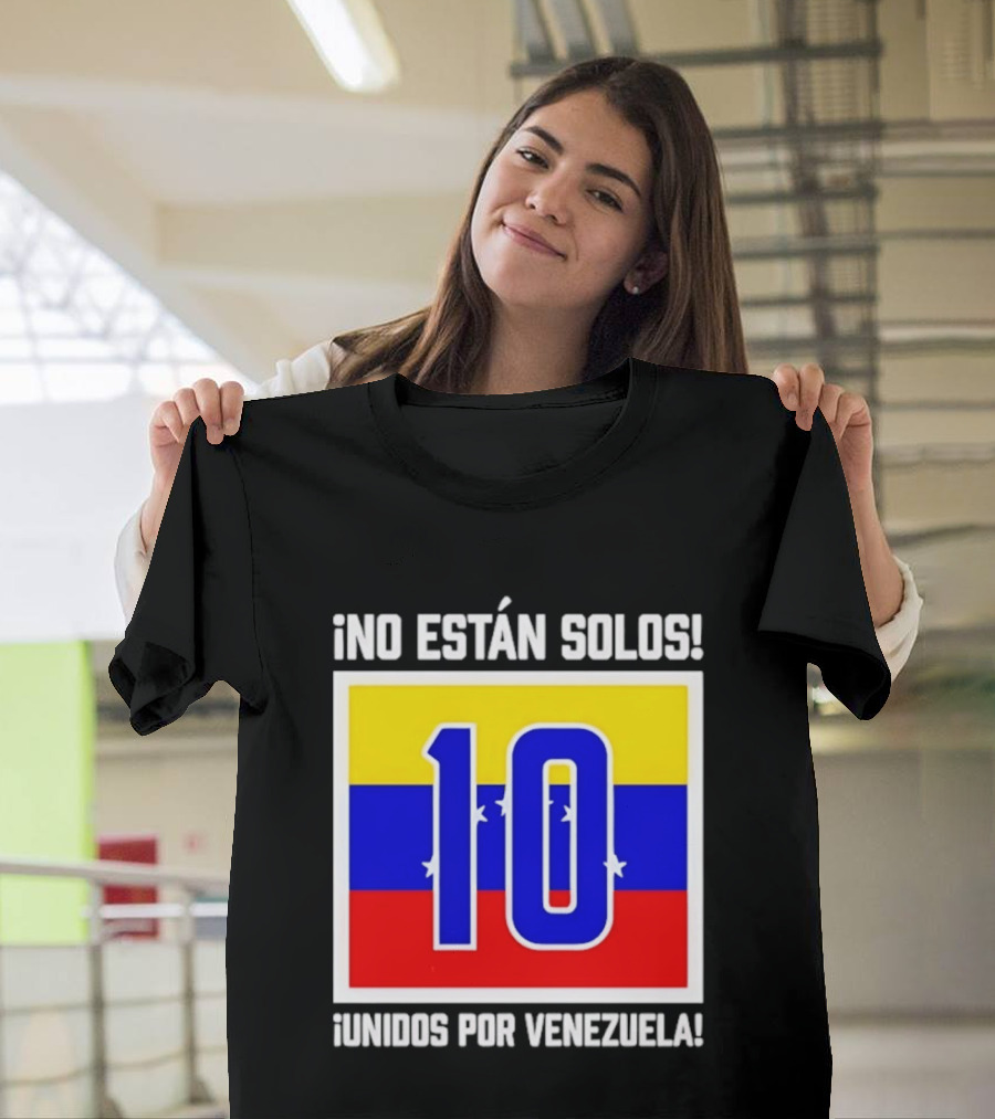 ¡No Están Solos! 10 Unidos Por Venezuela T-Shirt