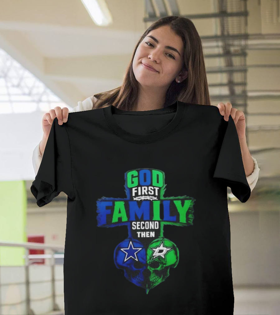 God First Family Second Then Dallas Cowboys Dallas Stars Skull Heart T-Shirt