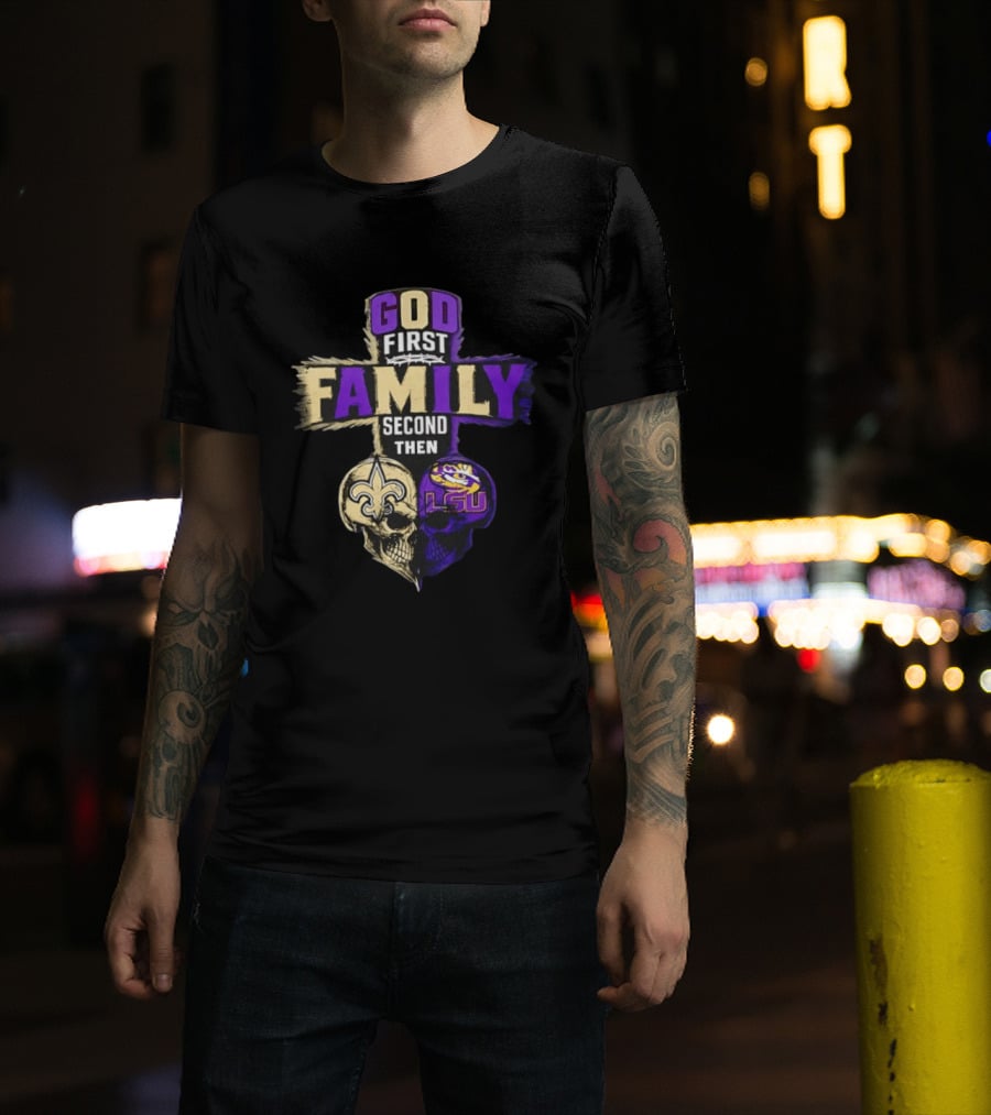 God First Family Second Then New Orleans Saints LSU Tigers Skull Heart T-Shirt