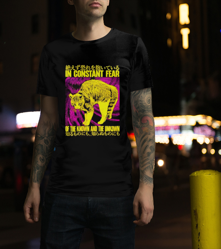 In Constant Fear Of The Known And The Unknown Cat T-Shirt