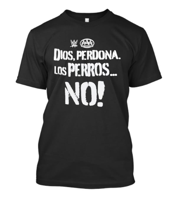 Dios Perdona Los Perros No WWE AAA T-Shirt