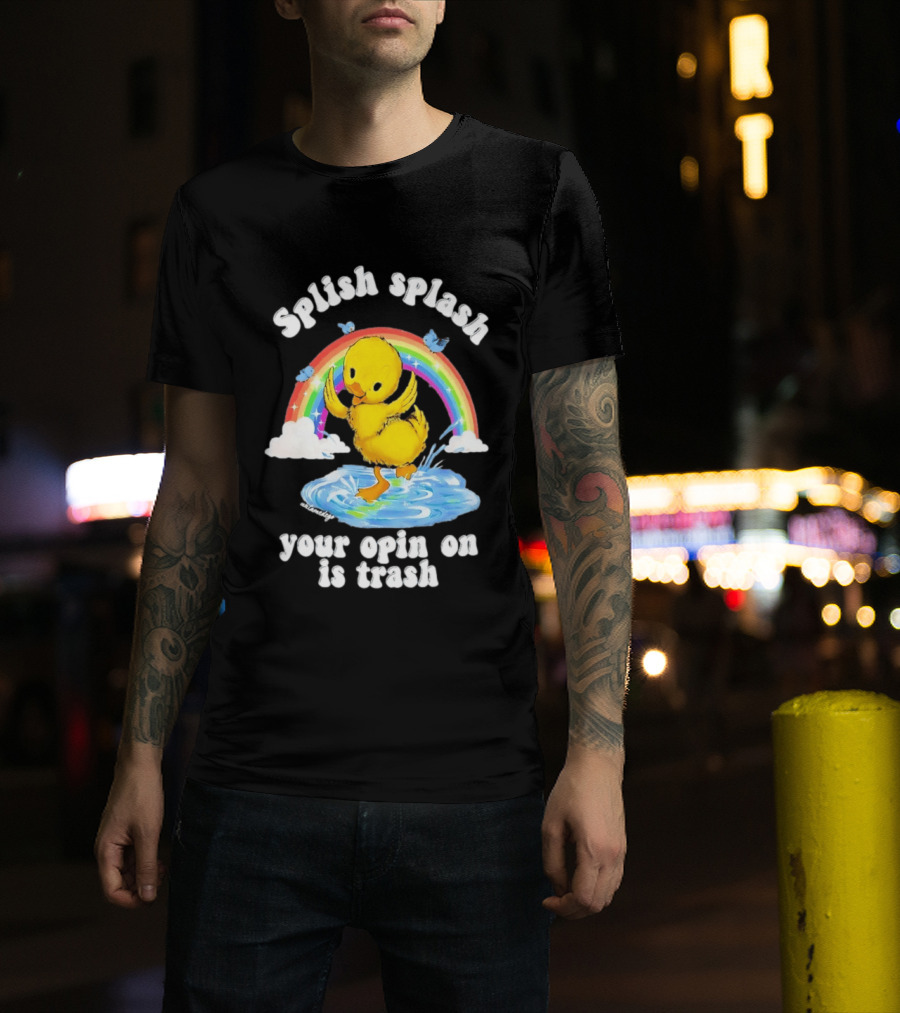 Splish Splash Your Opinion Is Trash Ducky Rainbow Clouds T-Shirt
