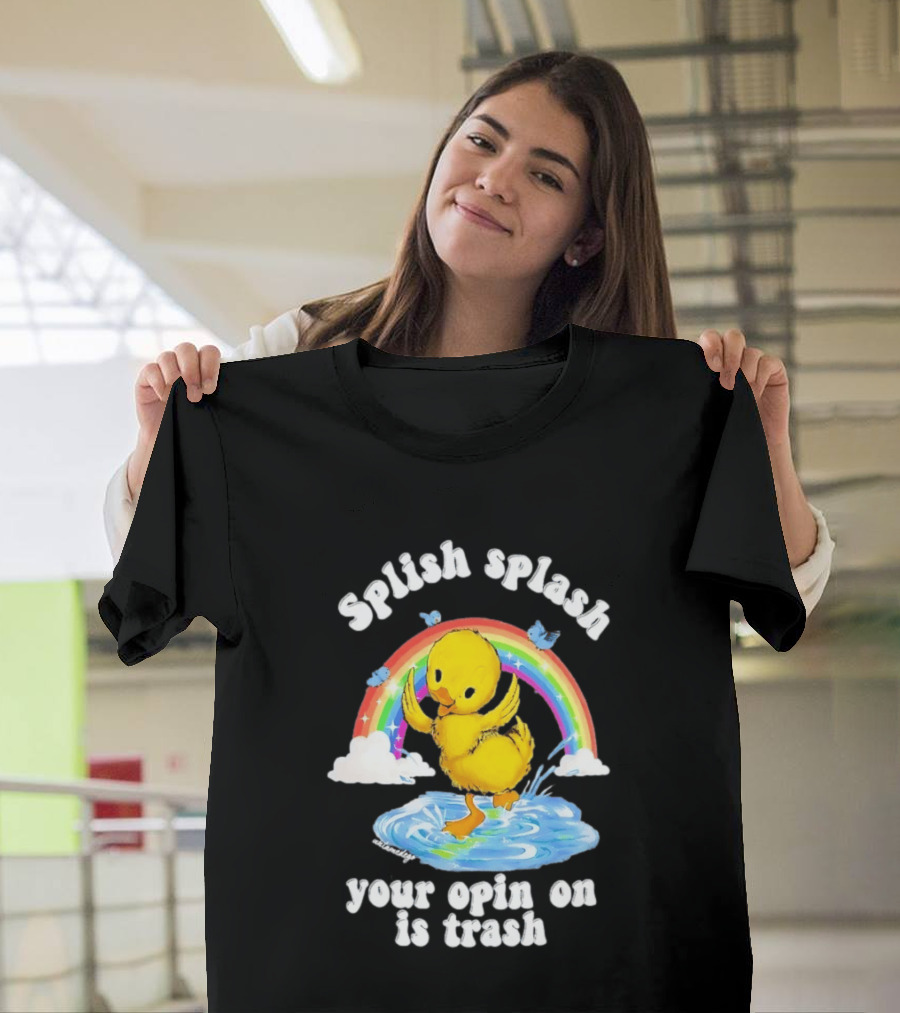 Splish Splash Your Opinion Is Trash Ducky Rainbow Clouds T-Shirt