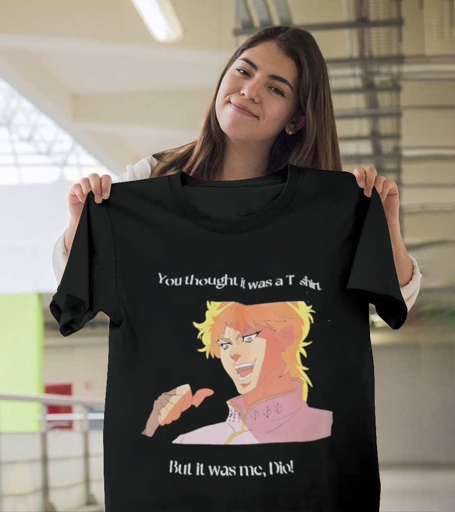 Dio Brando JoJo’s Bizarre Adventure You Thought It Was A But It Was Me Dio T-Shirt