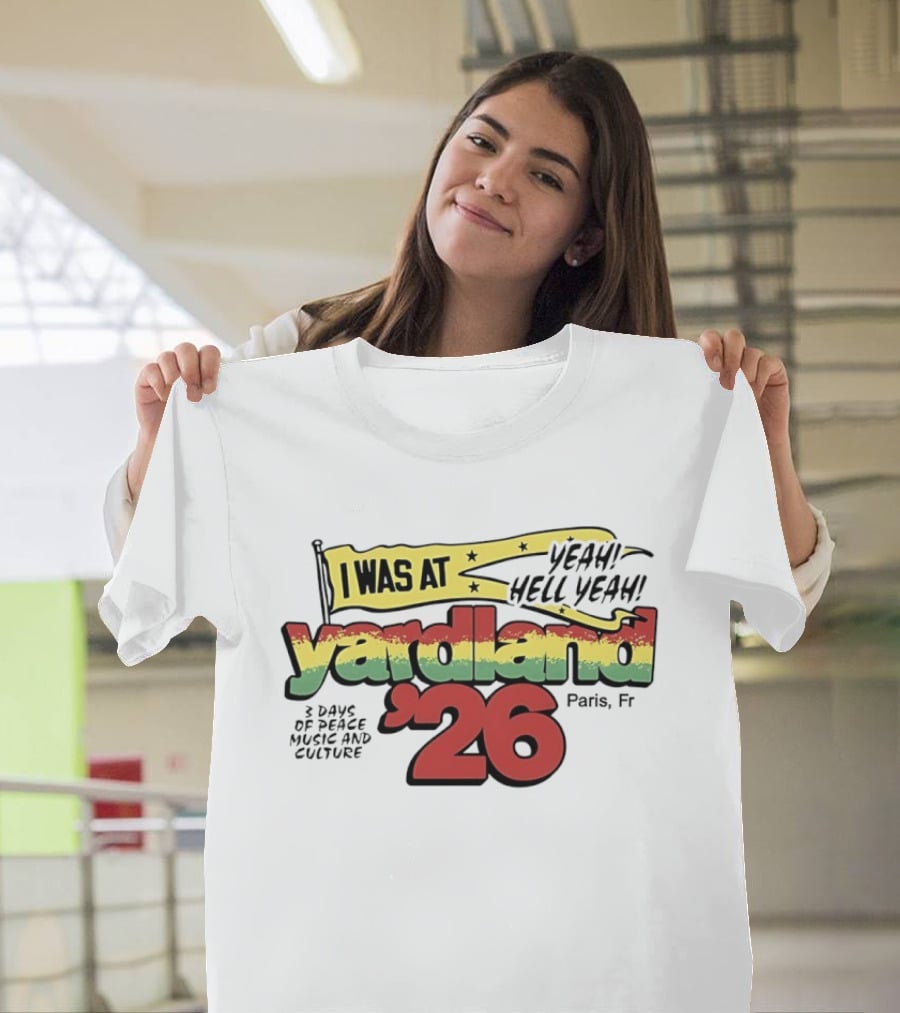 Yardland '26 Paris 3 Days Of Peace Music And Culture Yeah Hell Yeah T-Shirt