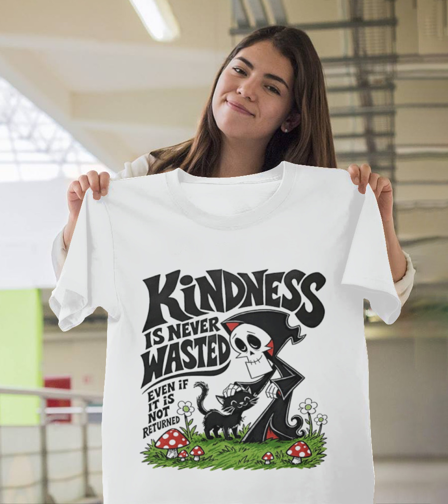 Kindness Is Never Wasted Grim Reaper Cat Even If It Is Not Returned T-Shirt
