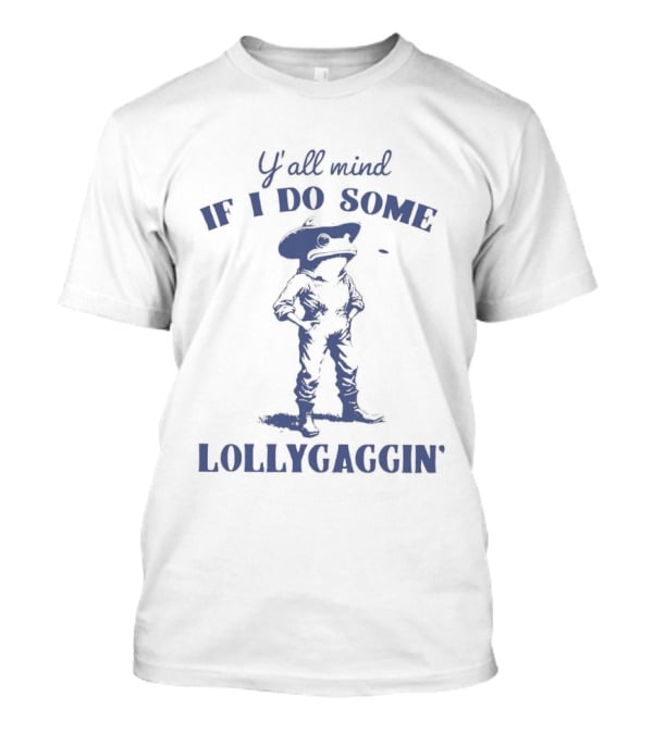 Y'all Mind If I Do Some Lollygaggin' Frog Cowboy T-Shirt
