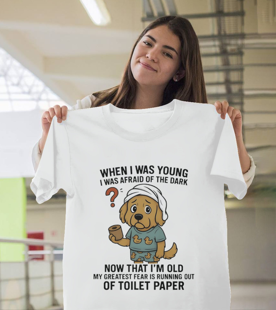Golden Retriever Afraid Of The Dark Now Fear Of Running Out Of Toilet Paper T-Shirt