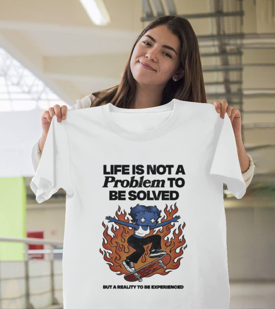 Life Is Not A Problem To Be Solved But A Reality To Be Experienced Skateboard Flames T-Shirt