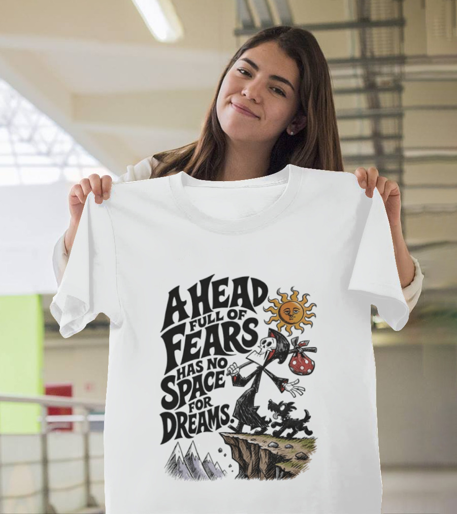 Grim Reaper A Head Full Of Fears Has No Space For Dreams Sun And Mountains Scene T-Shirt