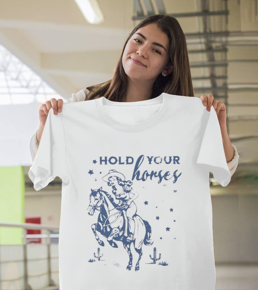 Hold Your Horses Cowgirl Western Cowboy Riding Horse With Stars And Cactus T-Shirt