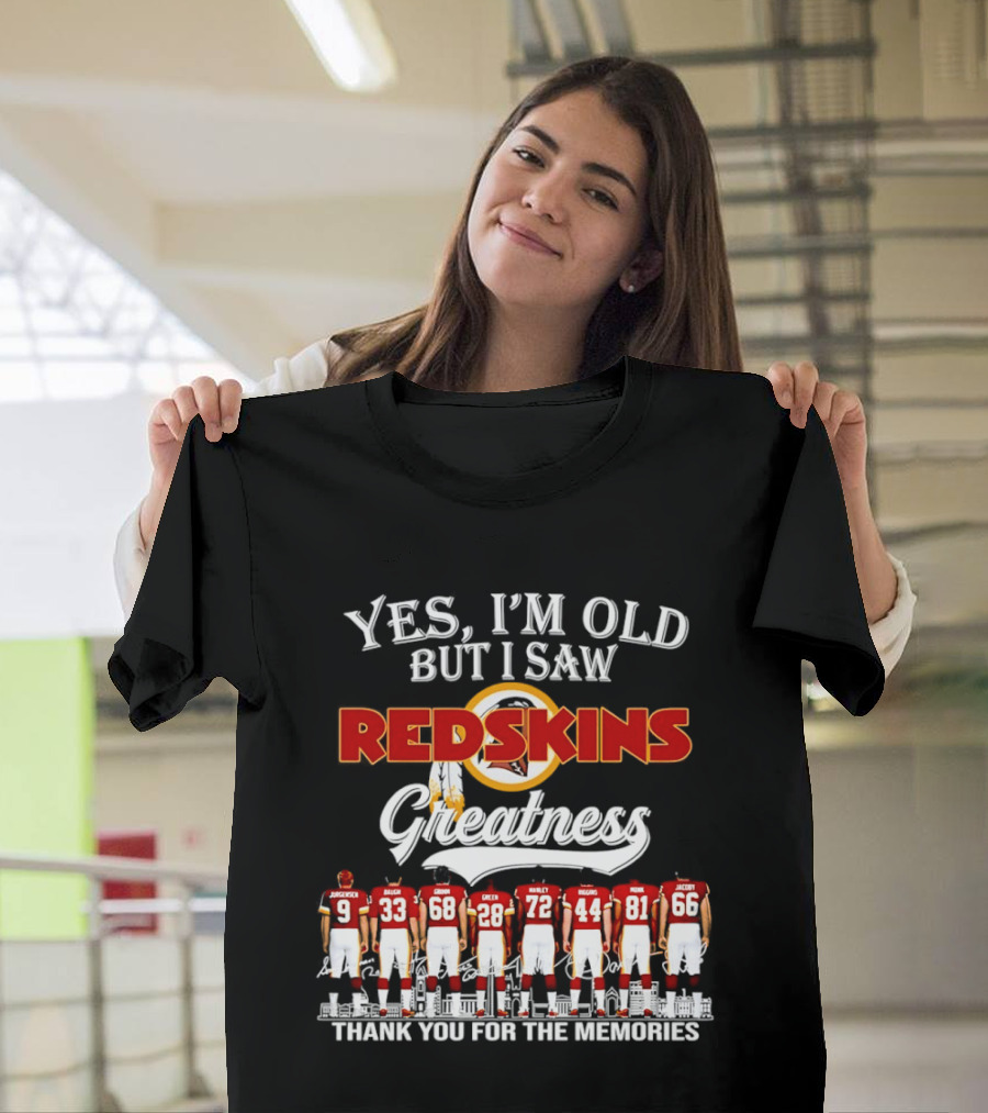 Yes I'm Old But I Saw Redskins Greatness Thank You For The Memories T-Shirt