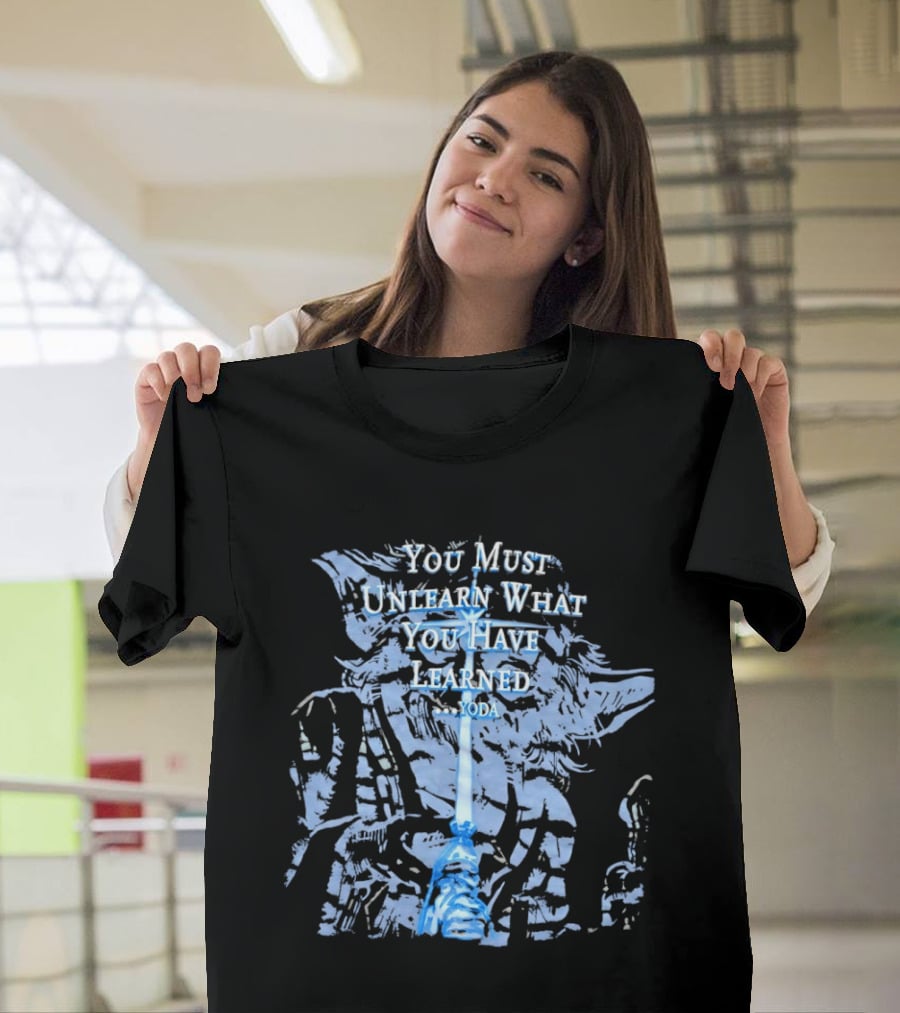 Yoda You Must Unlearn What You Have Learned Jedi Wisdom T-Shirt