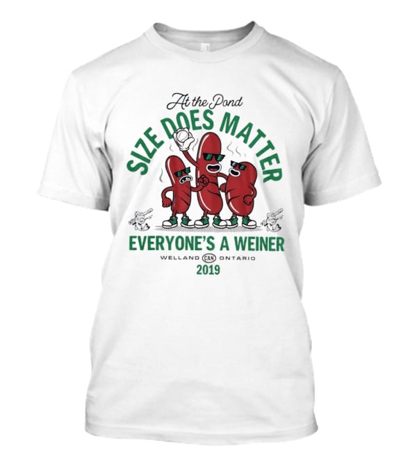 At The Pond Size Does Matter Everyone's A Weiner Welland Ontario 2019 T-Shirt