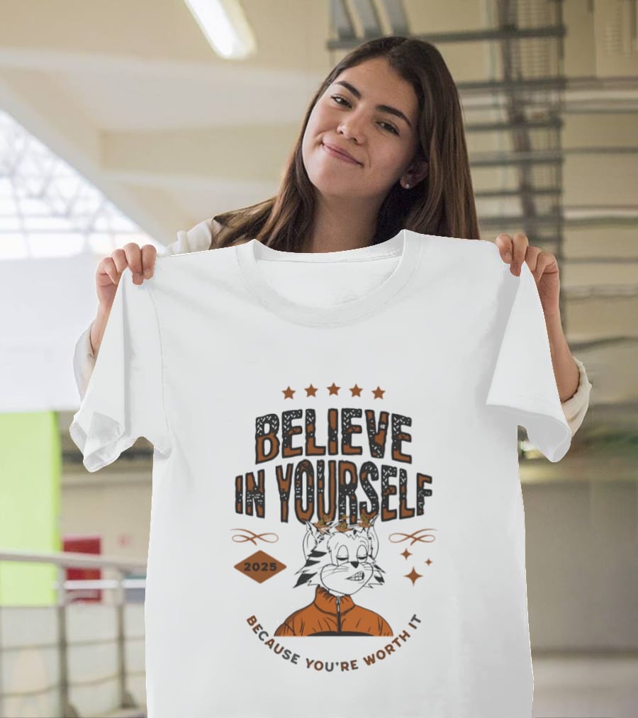 Believe In Yourself 2025 Cat Because You're Worth It T-Shirt