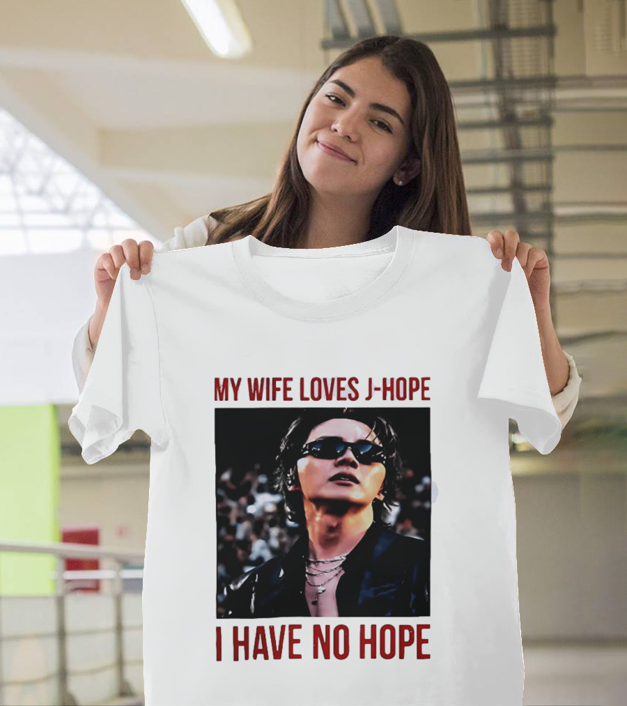 My Wife Loves J Hope I Have No Hope Fan Humor With Sunglasses Image T-Shirt