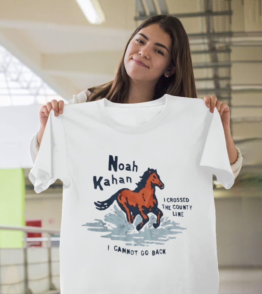 Noah Kahan I Crossed The County Line Horse I Cannot Go Back T-Shirt