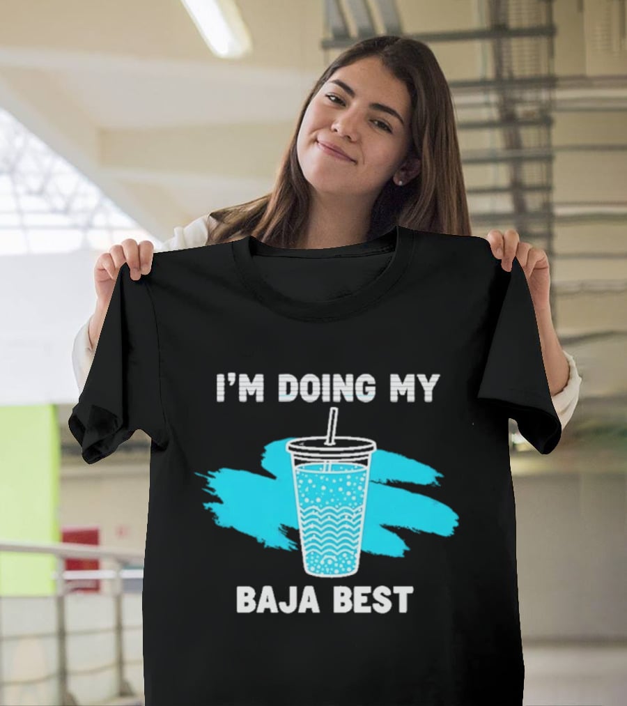 I'm Doing My Baja Best Cup Wave Blue Splash T-Shirt