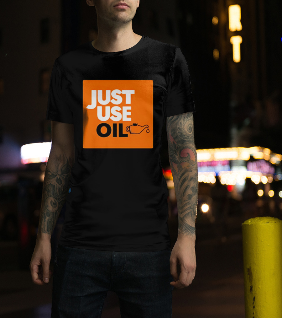 Just Use Oil Orange Oil Can T-Shirt