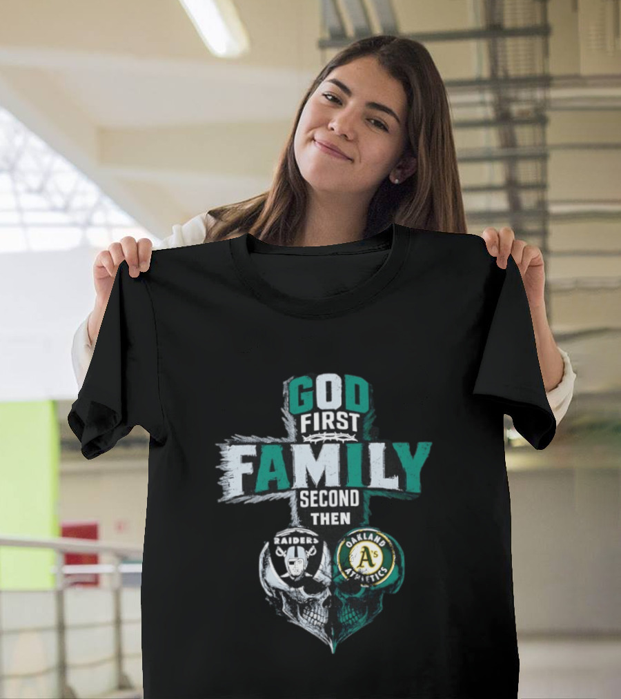 God First Family Second Then Oakland Raiders Oakland Athletics Skull Heart T-Shirt