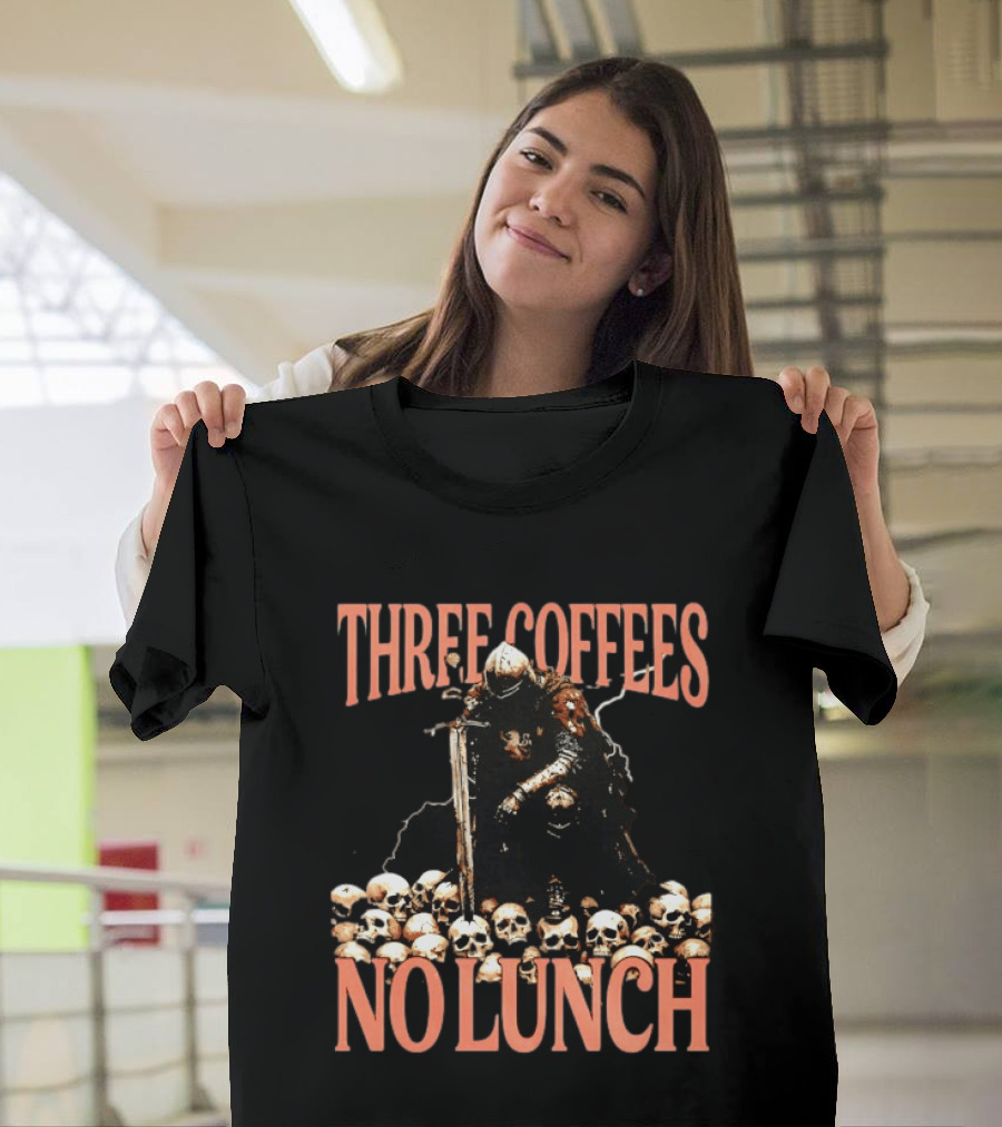 Three Coffees No Lunch Knight Skull Coffee Lover T-Shirt