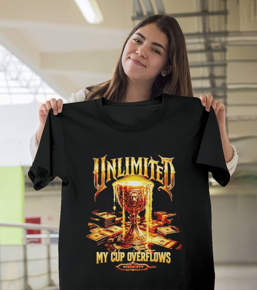 Unlimited My Cup Overflows Psalm 23 5 Holy Grail Money T-Shirt