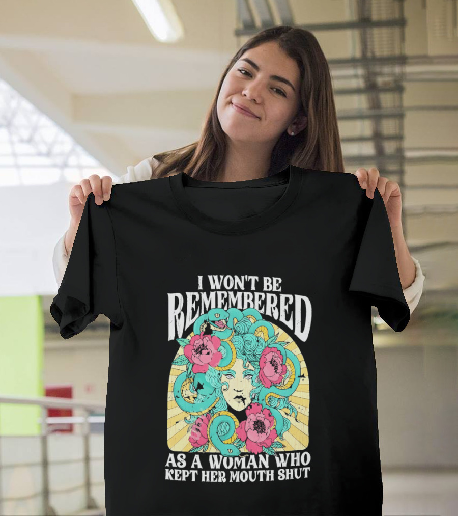 Medusa I Won't Be Remembered As A Woman Who Kept Her Mouth Shut Blossoms And Snakes T-Shirt