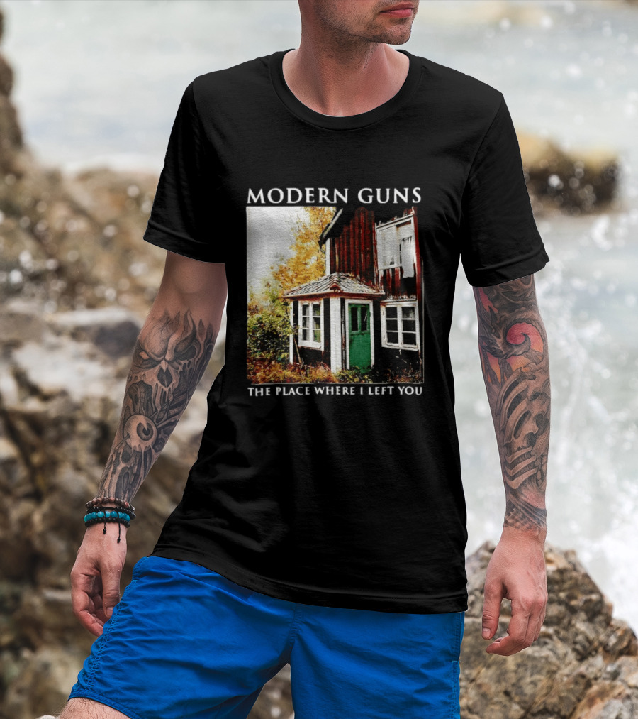Modern Guns The Place Where I Left You Abandoned Rustic House T-Shirt
