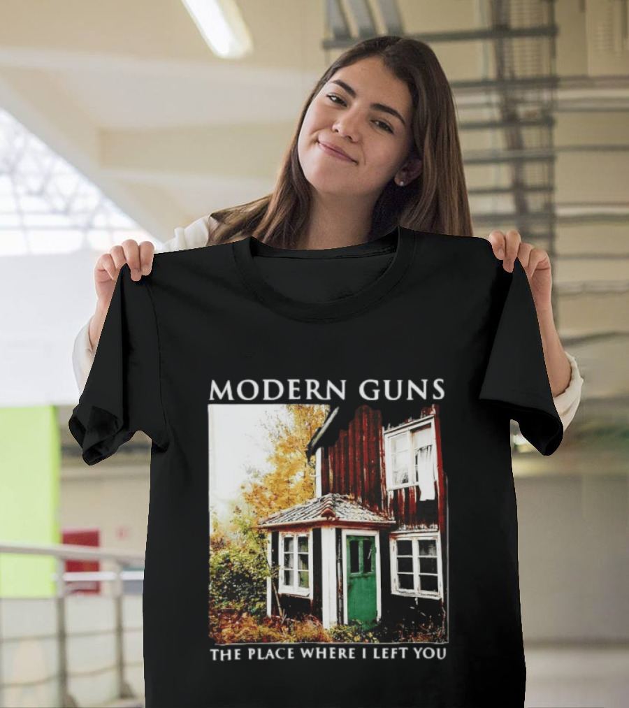Modern Guns The Place Where I Left You Abandoned Rustic House T-Shirt