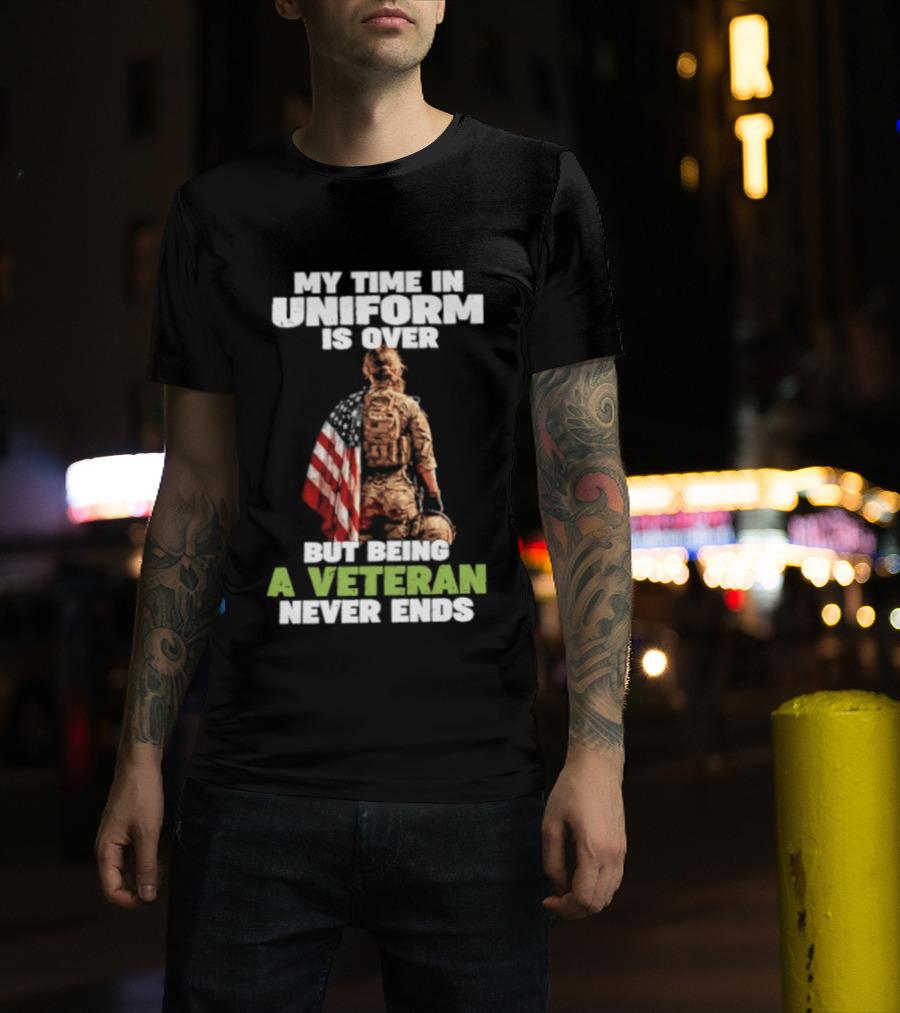 My Time In Uniform Is Over But Being A Veteran Never Ends American Flag Soldier Kneeling T-Shirt