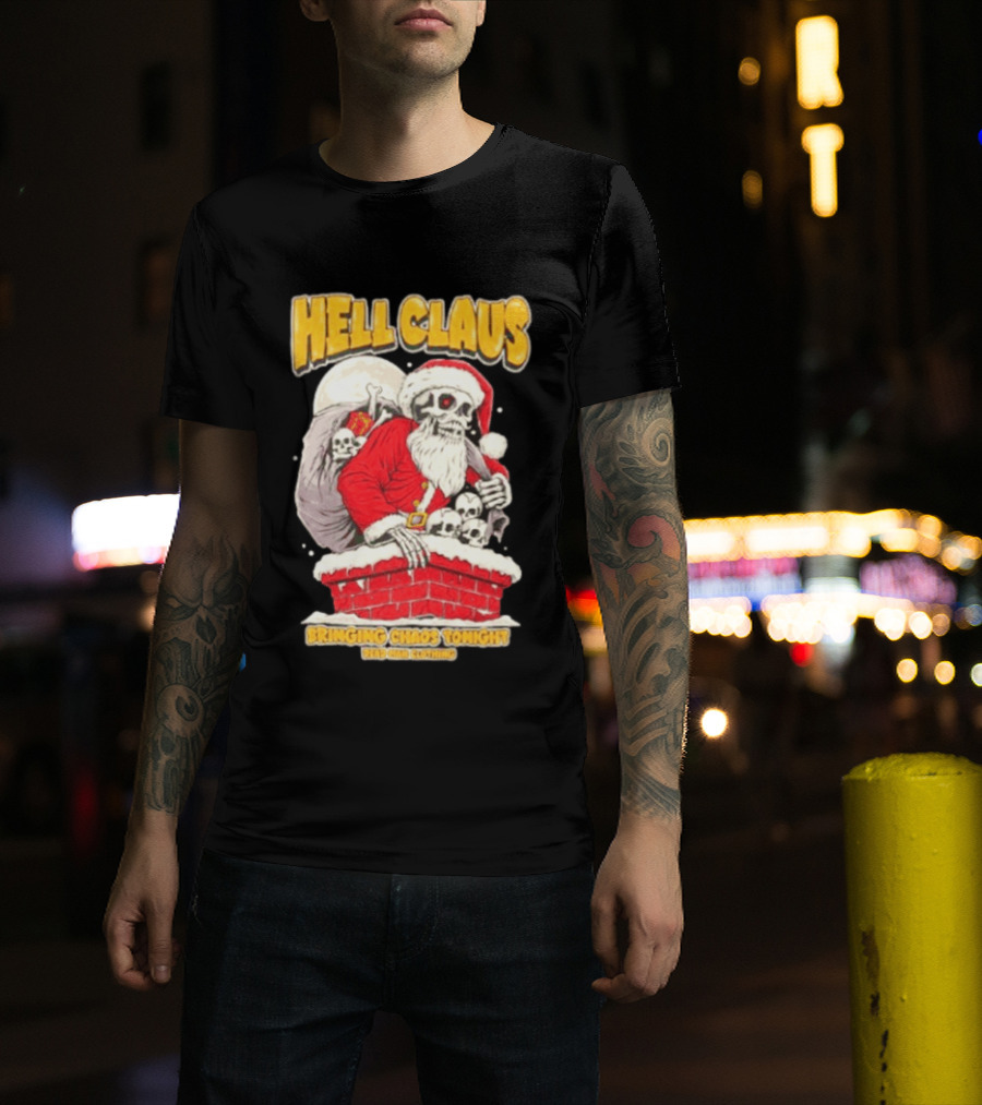 Hell Claus Bringing Chaos Tonight Dead Man Clothing Santa Skeleton T-Shirt