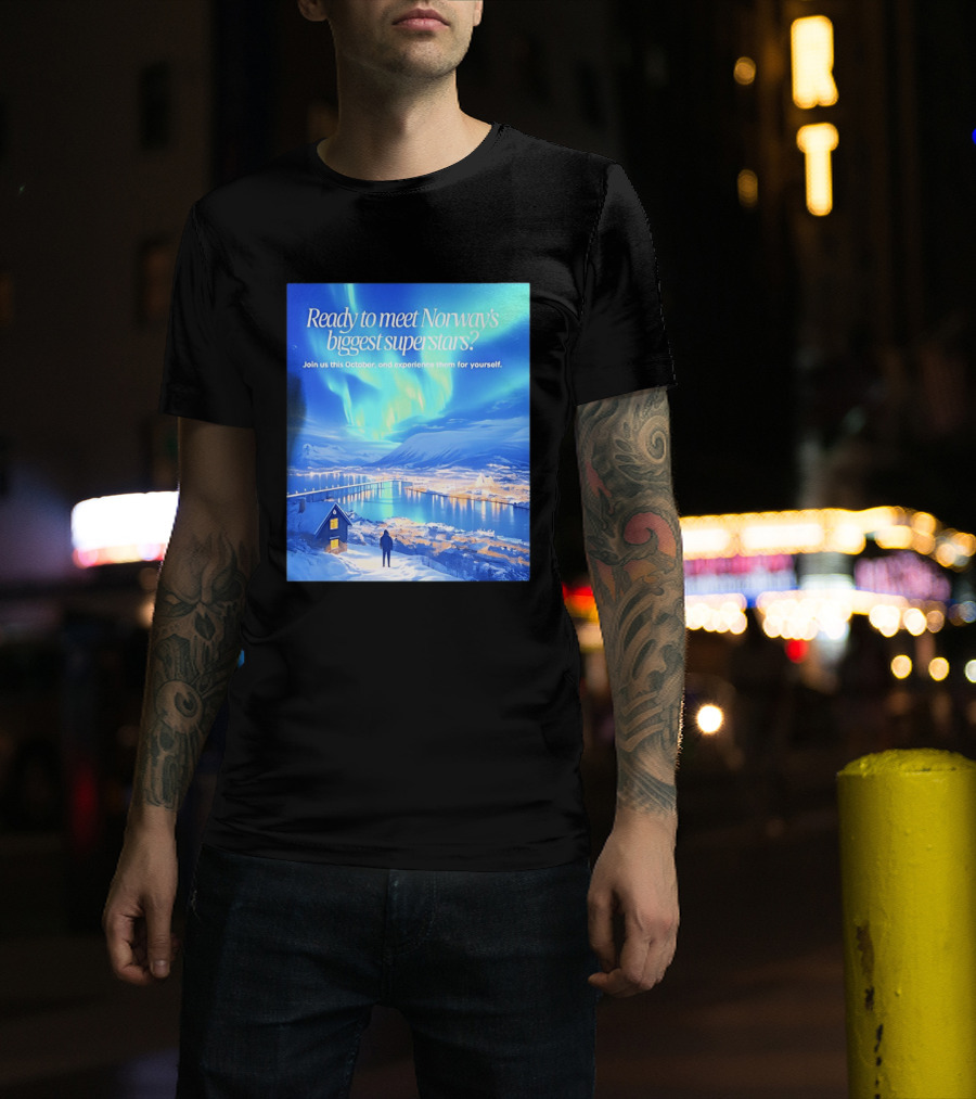 Ready To Meet Norway's Biggest Superstars Join Us This October Experience For Yourself T-Shirt